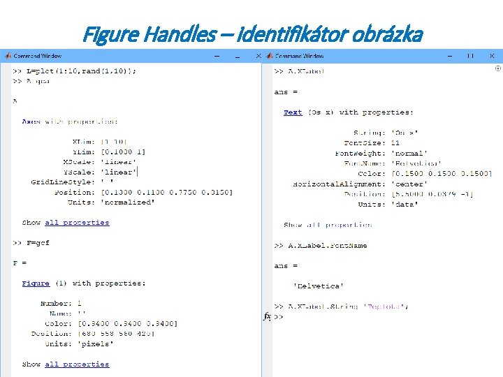 Figure Handles – identifikátor obrázka üVšetko, čo vidíme na grafe sa dá zmeniť pomocou