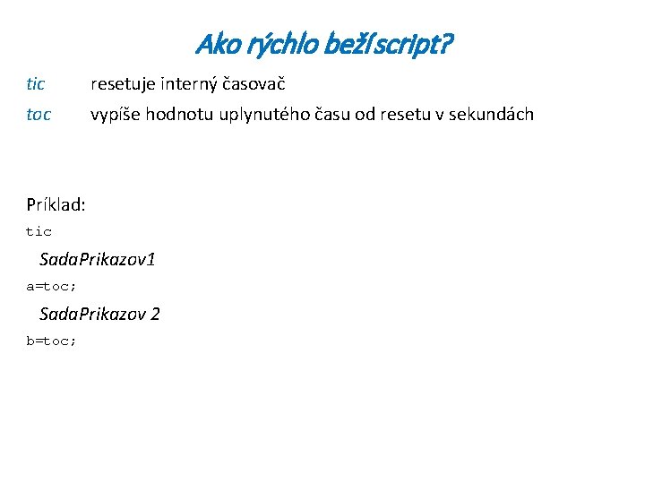 Ako rýchlo beží script? tic resetuje interný časovač toc vypíše hodnotu uplynutého času od