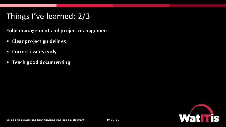 Things I’ve learned: 2/3 Solid management and project management § Clear project guidelines §