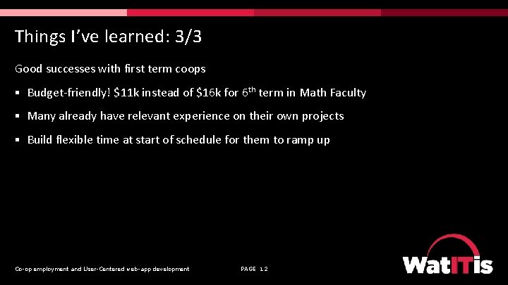 Things I’ve learned: 3/3 Good successes with first term coops § Budget-friendly! $11 k