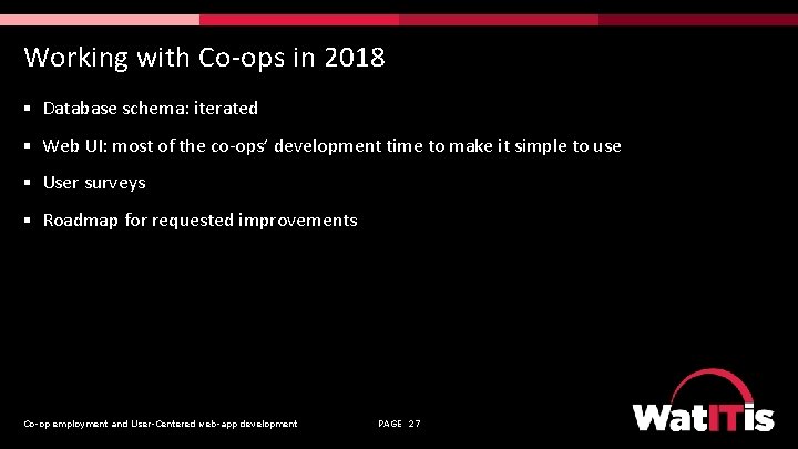 Working with Co-ops in 2018 § Database schema: iterated § Web UI: most of