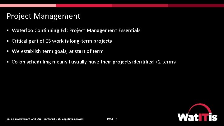 Project Management § Waterloo Continuing Ed: Project Management Essentials § Critical part of CS