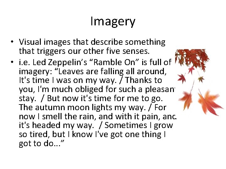 Imagery • Visual images that describe something that triggers our other five senses. •