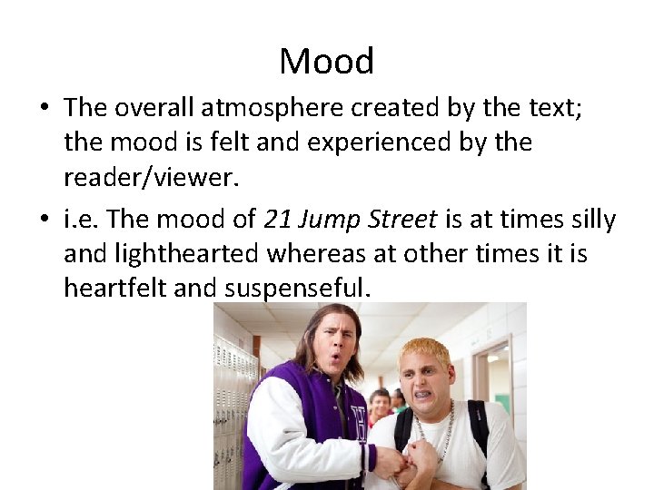 Mood • The overall atmosphere created by the text; the mood is felt and