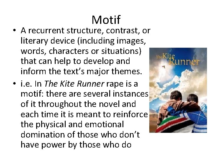 Motif • A recurrent structure, contrast, or literary device (including images, words, characters or