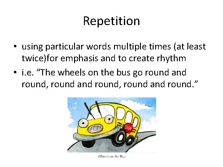 Repetition • using particular words multiple times (at least twice)for emphasis and to create