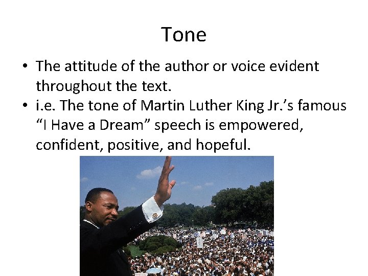 Tone • The attitude of the author or voice evident throughout the text. •