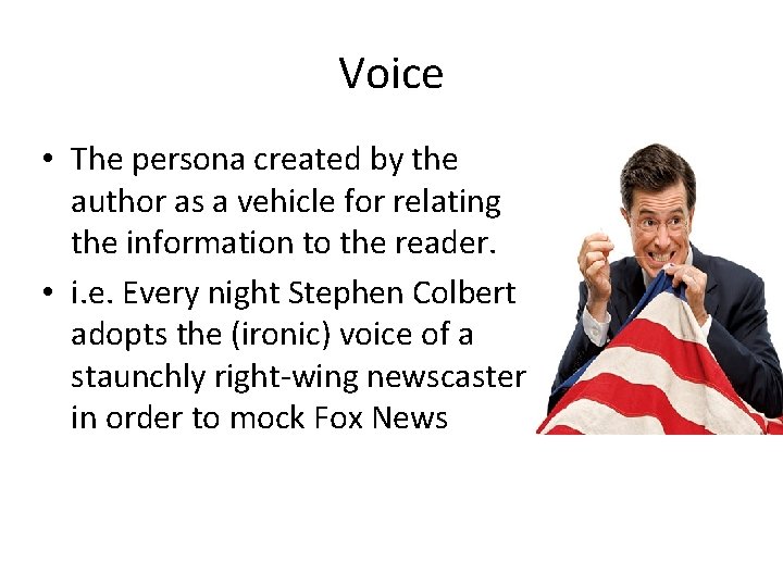 Voice • The persona created by the author as a vehicle for relating the
