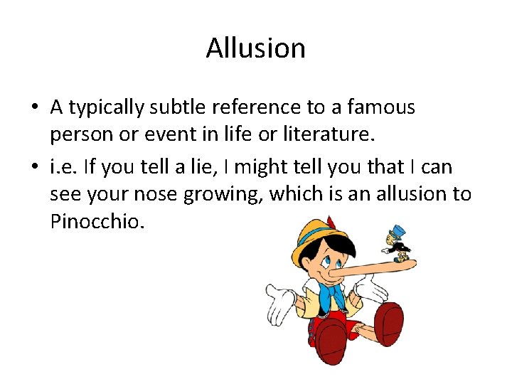 Allusion • A typically subtle reference to a famous person or event in life