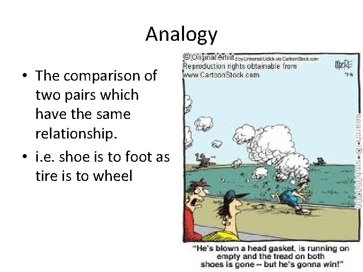 Analogy • The comparison of two pairs which have the same relationship. • i.