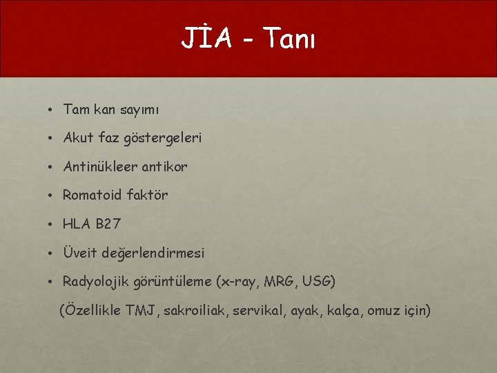 JİA - Tanı • Tam kan sayımı • Akut faz göstergeleri • Antinükleer antikor
