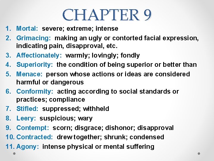 CHAPTER 9 1. Mortal: severe; extreme; intense 2. Grimacing: making an ugly or contorted CHAPTER 9 1. Mortal: severe; extreme; intense 2. Grimacing: making an ugly or contorted