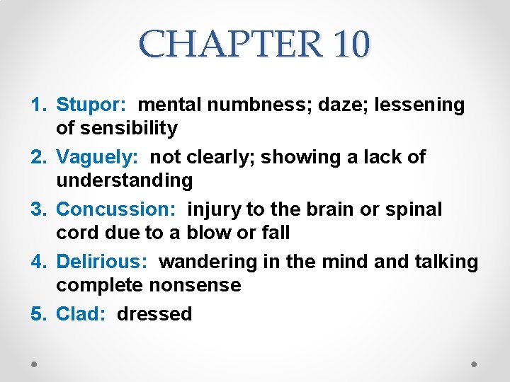 CHAPTER 10 1. Stupor: mental numbness; daze; lessening of sensibility 2. Vaguely: not clearly; CHAPTER 10 1. Stupor: mental numbness; daze; lessening of sensibility 2. Vaguely: not clearly;