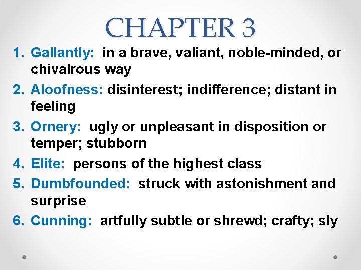CHAPTER 3 1. Gallantly: in a brave, valiant, noble-minded, or chivalrous way 2. Aloofness: CHAPTER 3 1. Gallantly: in a brave, valiant, noble-minded, or chivalrous way 2. Aloofness: