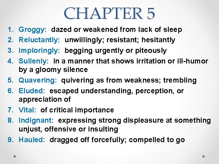 CHAPTER 5 1. 2. 3. 4. 5. 6. 7. 8. 9. Groggy: dazed or CHAPTER 5 1. 2. 3. 4. 5. 6. 7. 8. 9. Groggy: dazed or
