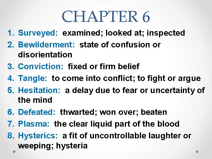 CHAPTER 6 1. Surveyed: examined; looked at; inspected 2. Bewilderment: state of confusion or CHAPTER 6 1. Surveyed: examined; looked at; inspected 2. Bewilderment: state of confusion or