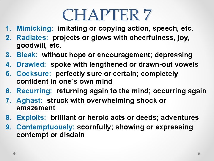 CHAPTER 7 1. Mimicking: imitating or copying action, speech, etc. 2. Radiates: projects or CHAPTER 7 1. Mimicking: imitating or copying action, speech, etc. 2. Radiates: projects or