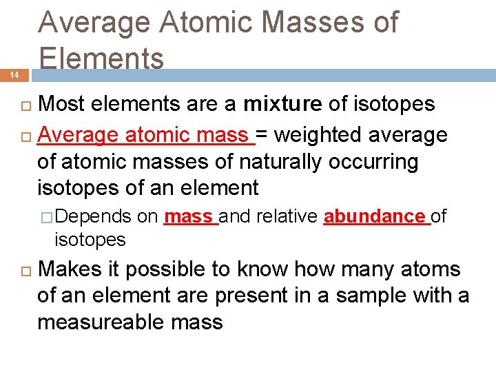 Average Atomic Masses of Elements 14 Most elements are a mixture of isotopes Average