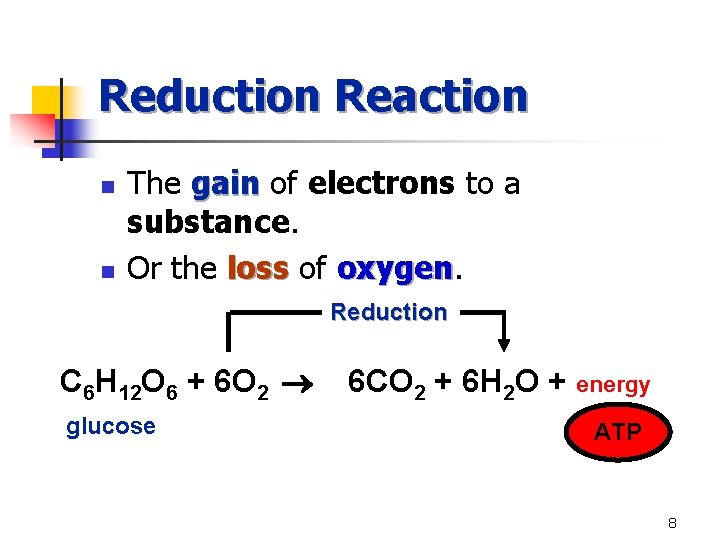 Reduction Reaction n n The gain of electrons to a substance. Or the loss