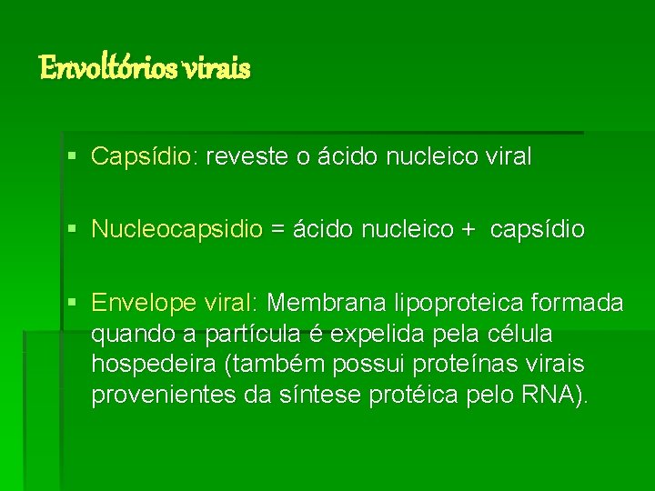 Envoltórios virais § Capsídio: reveste o ácido nucleico viral § Nucleocapsidio = ácido nucleico