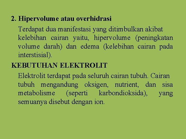 2. Hipervolume atau overhidrasi Terdapat dua manifestasi yang ditimbulkan akibat kelebihan cairan yaitu, hipervolume