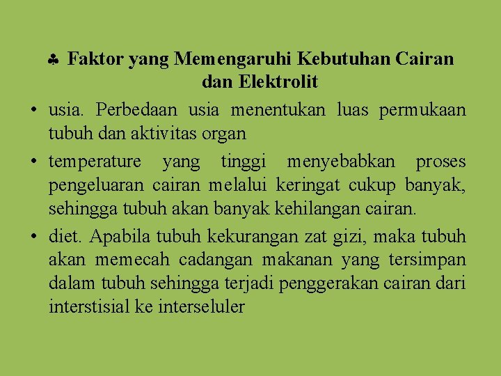  Faktor yang Memengaruhi Kebutuhan Cairan dan Elektrolit • usia. Perbedaan usia menentukan luas