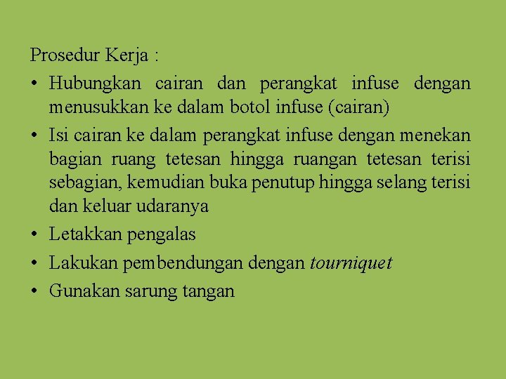 Prosedur Kerja : • Hubungkan cairan dan perangkat infuse dengan menusukkan ke dalam botol