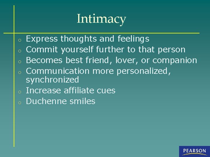 Intimacy o o o Express thoughts and feelings Commit yourself further to that person