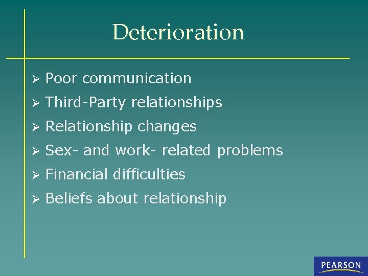 Deterioration Ø Poor communication Ø Third-Party relationships Ø Relationship changes Ø Sex- and work-