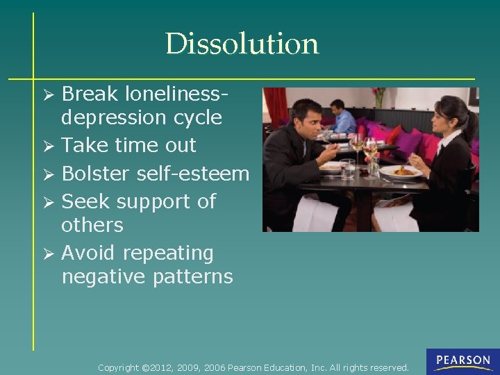 Dissolution Ø Break loneliness- depression cycle Ø Take time out Ø Bolster self-esteem Ø