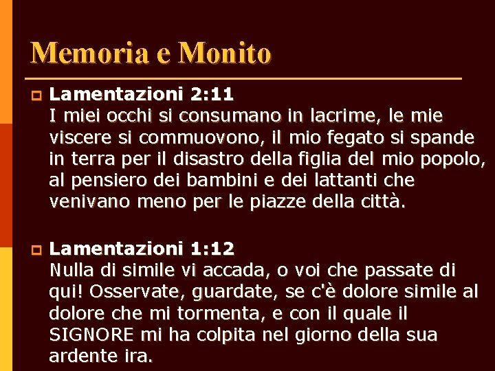 Memoria e Monito p Lamentazioni 2: 11 I miei occhi si consumano in lacrime,