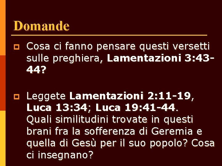 Domande p Cosa ci fanno pensare questi versetti sulle preghiera, Lamentazioni 3: 4344? p