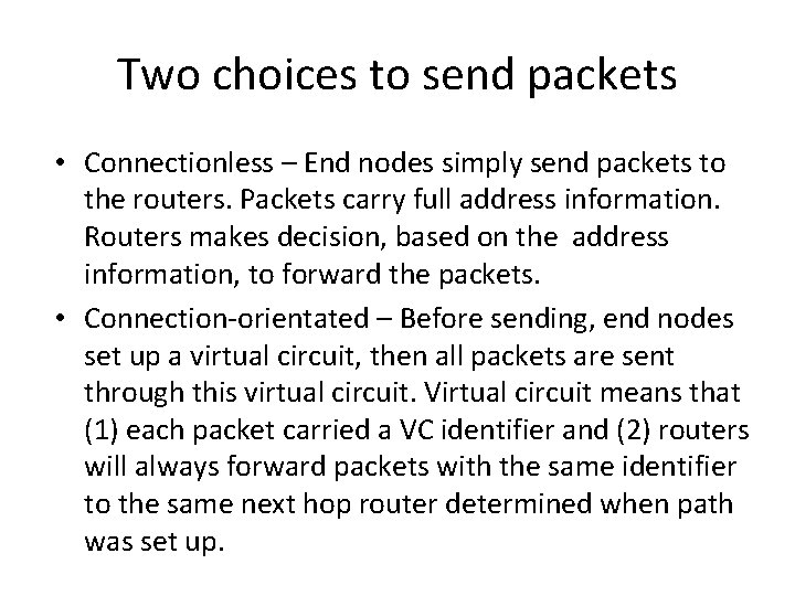 Two choices to send packets • Connectionless – End nodes simply send packets to