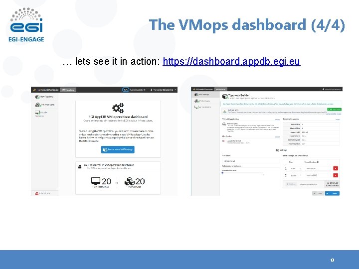 The VMops dashboard (4/4) … lets see it in action: https: //dashboard. appdb. egi.