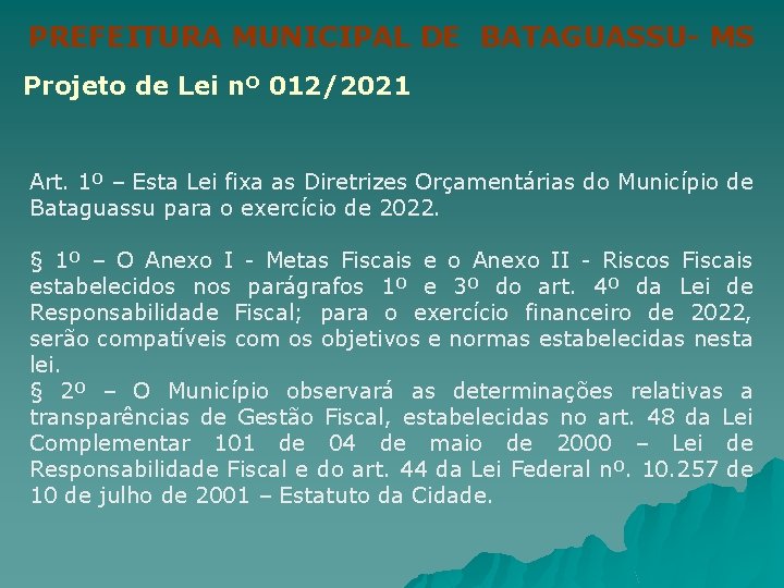 PREFEITURA MUNICIPAL DE BATAGUASSU- MS Projeto de Lei nº 012/2021 Art. 1º – Esta