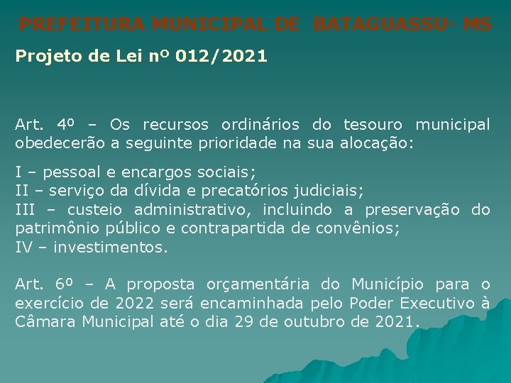 PREFEITURA MUNICIPAL DE BATAGUASSU- MS Projeto de Lei nº 012/2021 Art. 4º – Os