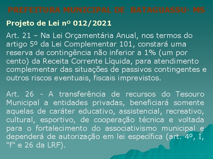 PREFEITURA MUNICIPAL DE BATAGUASSU- MS Projeto de Lei nº 012/2021 Art. 21 – Na