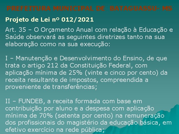 PREFEITURA MUNICIPAL DE BATAGUASSU- MS Projeto de Lei nº 012/2021 Art. 35 – O