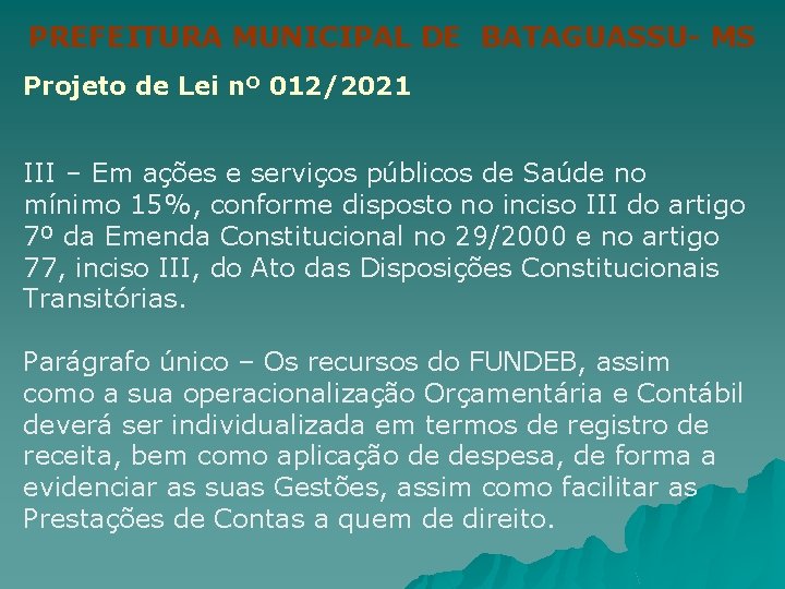 PREFEITURA MUNICIPAL DE BATAGUASSU- MS Projeto de Lei nº 012/2021 III – Em ações