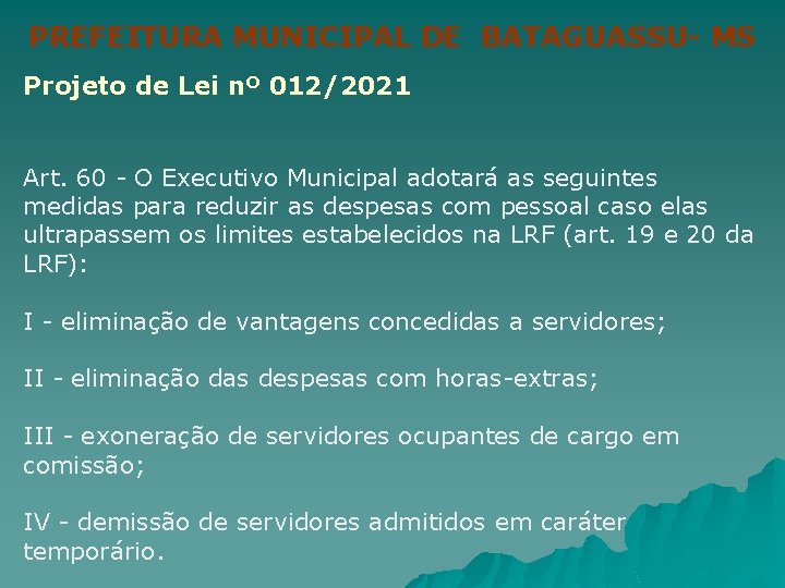 PREFEITURA MUNICIPAL DE BATAGUASSU- MS Projeto de Lei nº 012/2021 Art. 60 - O