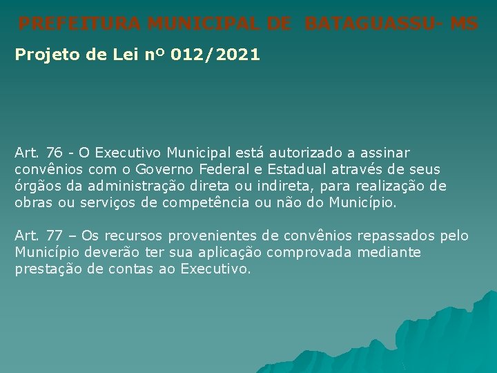 PREFEITURA MUNICIPAL DE BATAGUASSU- MS Projeto de Lei nº 012/2021 Art. 76 - O