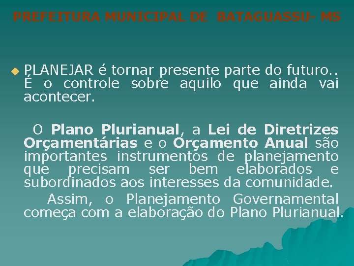 PREFEITURA MUNICIPAL DE BATAGUASSU- MS u PLANEJAR é tornar presente parte do futuro. .