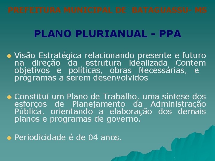 PREFEITURA MUNICIPAL DE BATAGUASSU- MS PLANO PLURIANUAL - PPA u Visão Estratégica relacionando presente