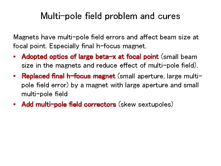 Multi-pole field problem and cures Magnets have multi-pole field errors and affect beam size