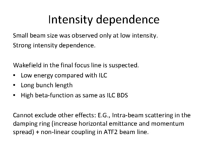 Intensity dependence Small beam size was observed only at low intensity. Strong intensity dependence.