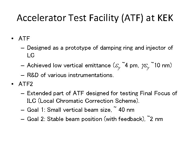 Accelerator Test Facility (ATF) at KEK • ATF – Designed as a prototype of