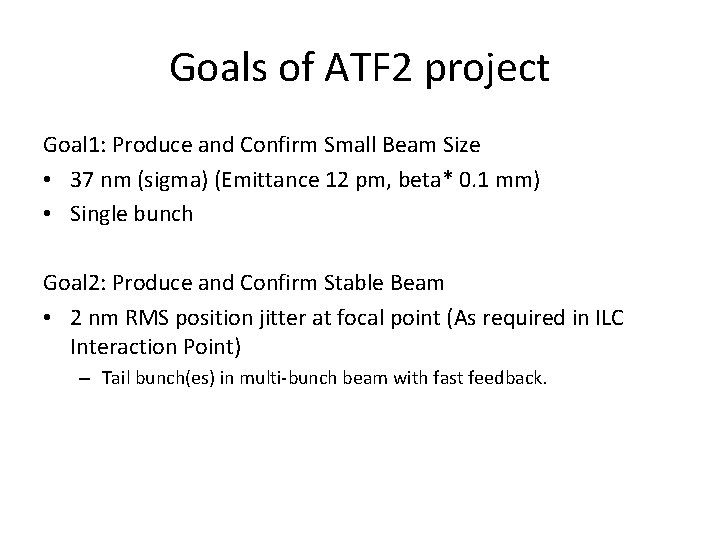 Goals of ATF 2 project Goal 1: Produce and Confirm Small Beam Size •