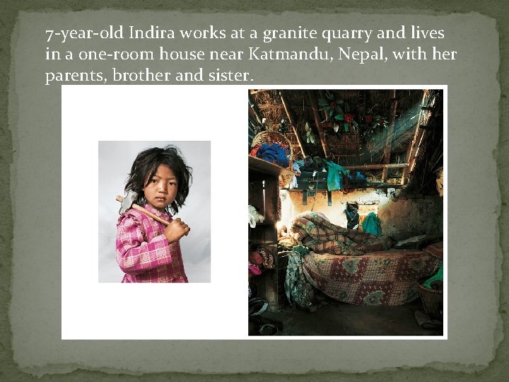 7 -year-old Indira works at a granite quarry and lives in a one-room house