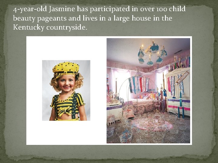 4 -year-old Jasmine has participated in over 100 child beauty pageants and lives in