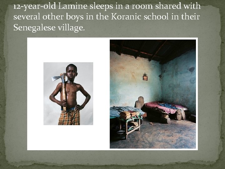 12 -year-old Lamine sleeps in a room shared with several other boys in the